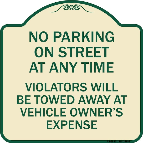 Signmission No Parking on Street Anytime Violators Towed Owner Expense Alum Sign, 18" L, 18" H, TG-1818-23692 A-DES-TG-1818-23692 - main